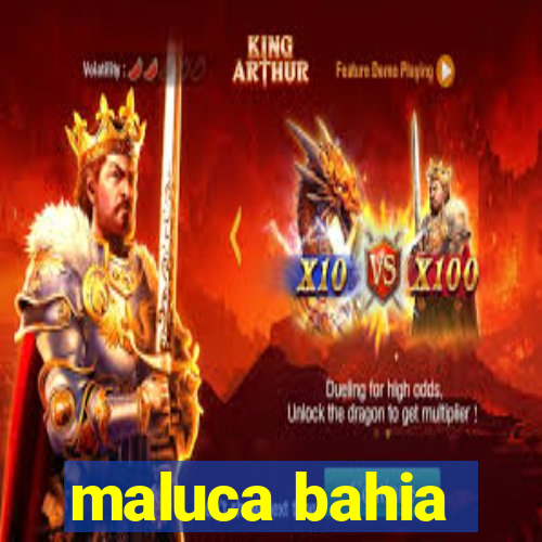 maluca bahia